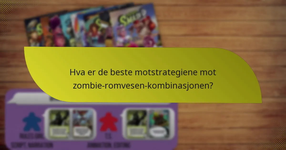 Hva er de beste motstrategiene mot zombie-romvesen-kombinasjonen?