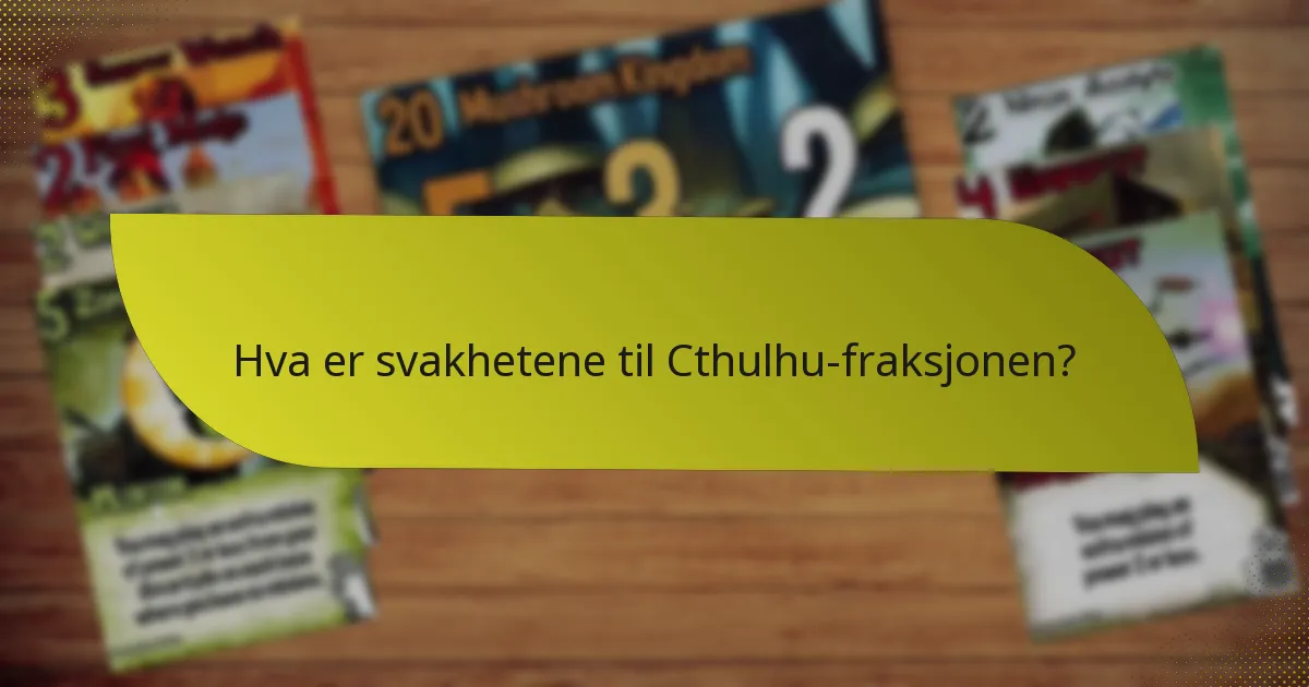 Hva er svakhetene til Cthulhu-fraksjonen?