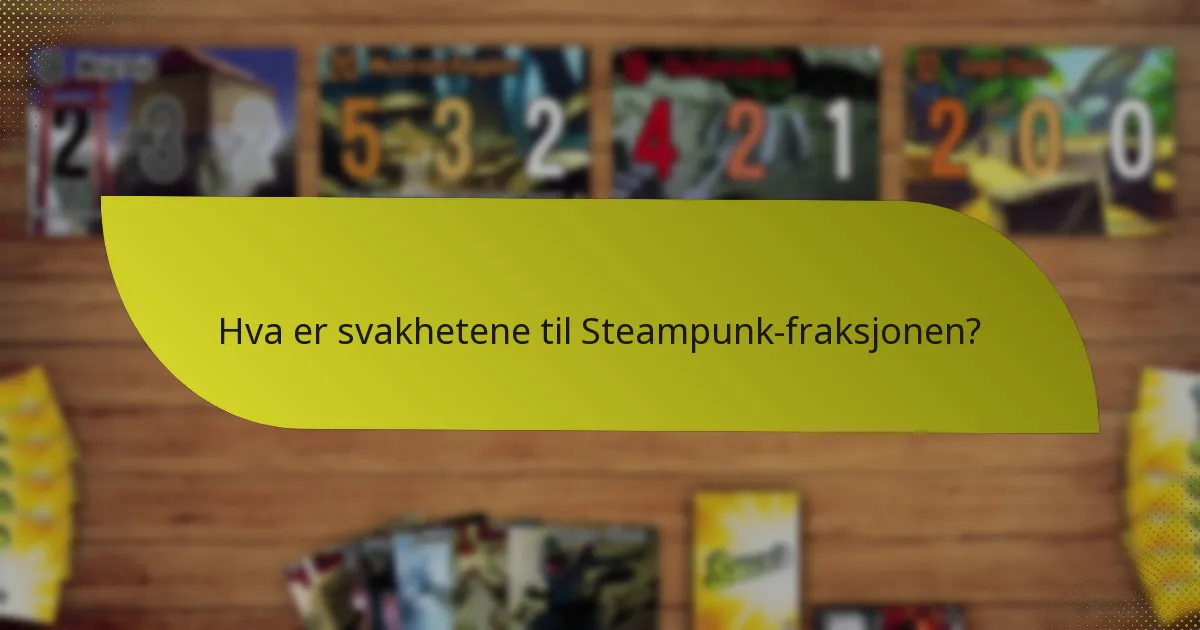Hva er svakhetene til Steampunk-fraksjonen?