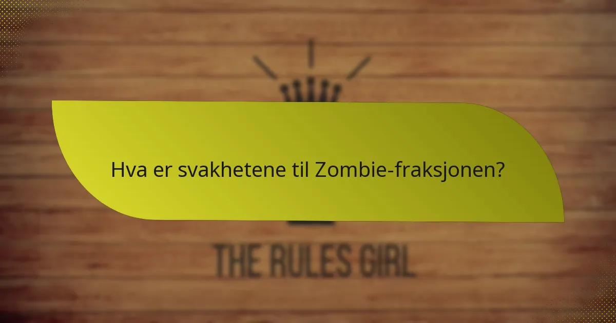 Hva er svakhetene til Zombie-fraksjonen?