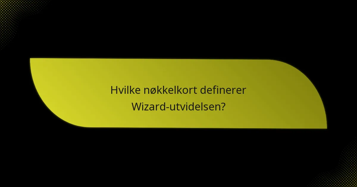 Hvilke nøkkelkort definerer Wizard-utvidelsen?
