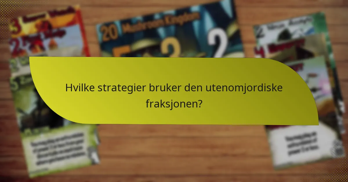 Hvilke strategier bruker den utenomjordiske fraksjonen?