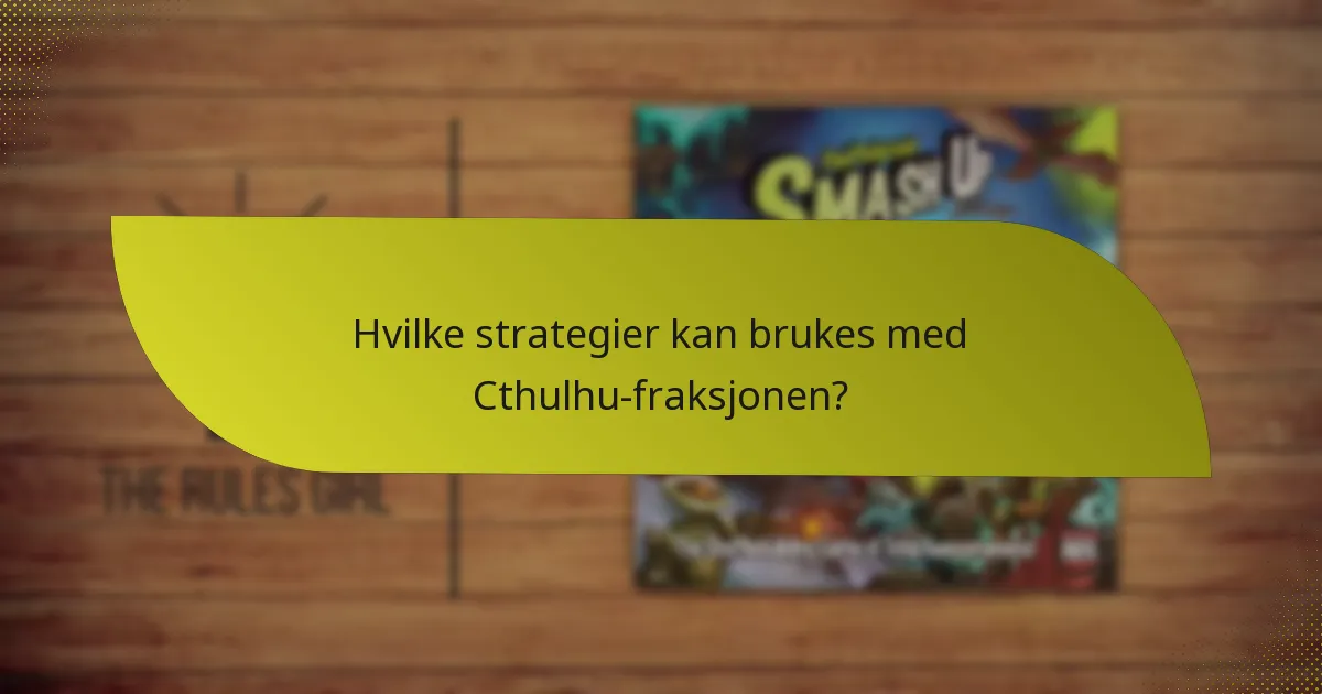 Hvilke strategier kan brukes med Cthulhu-fraksjonen?
