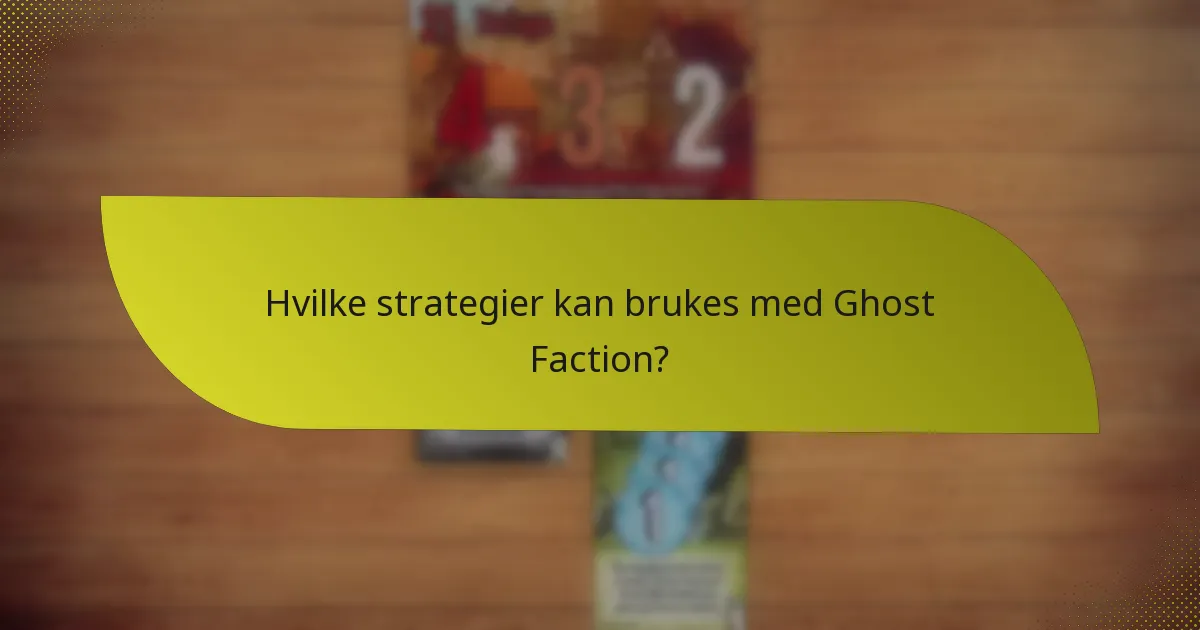 Hvilke strategier kan brukes med Ghost Faction?