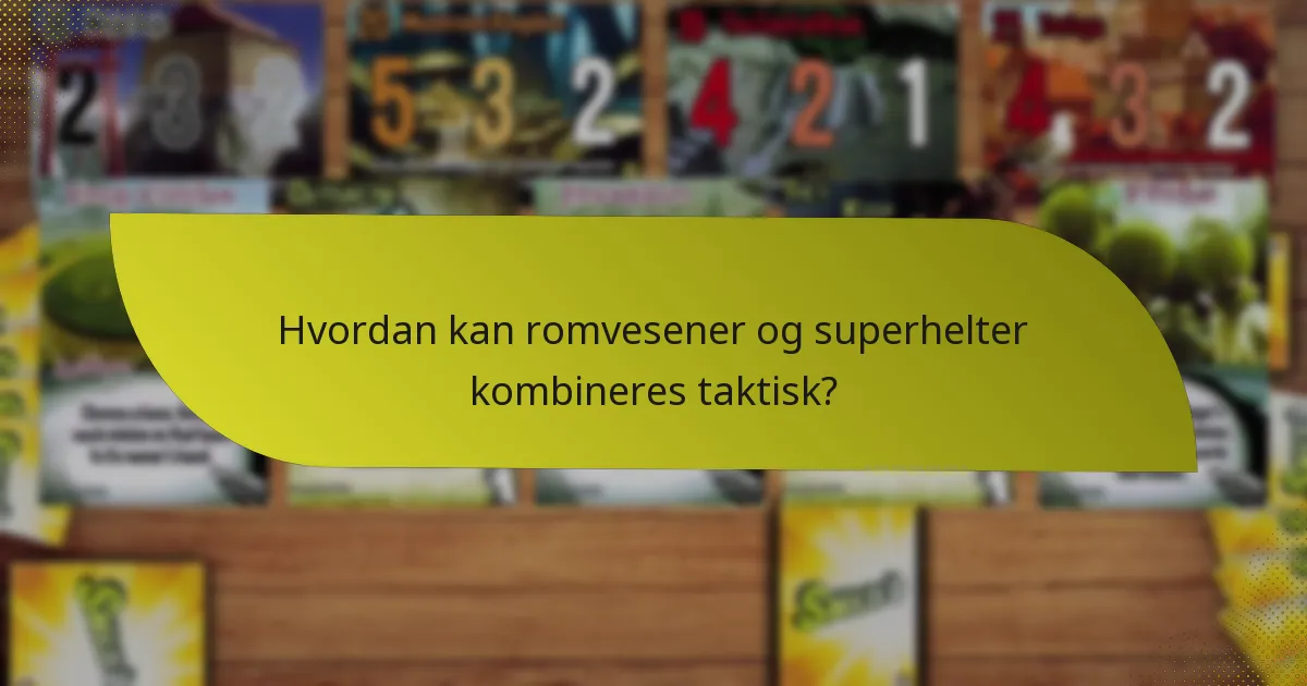 Hvordan kan romvesener og superhelter kombineres taktisk?