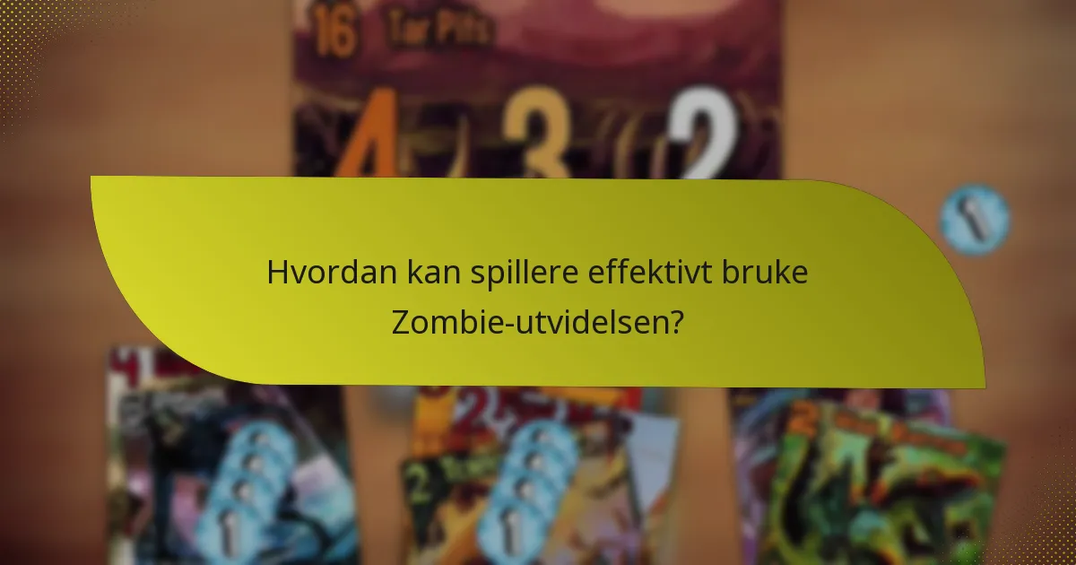 Hvordan kan spillere effektivt bruke Zombie-utvidelsen?