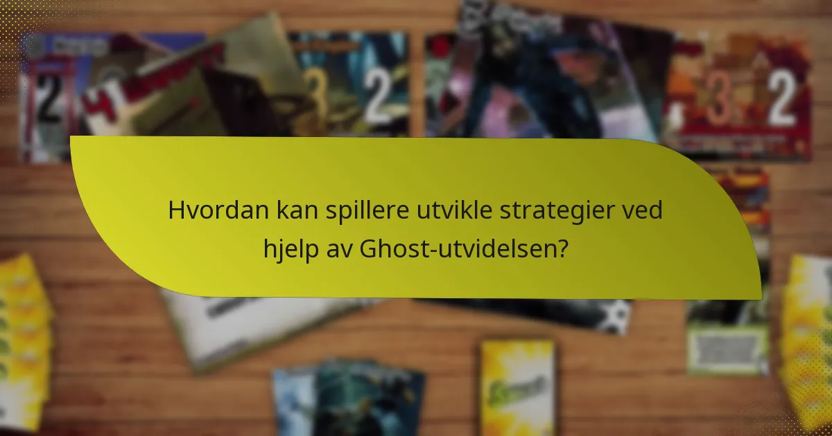 Hvordan kan spillere utvikle strategier ved hjelp av Ghost-utvidelsen?