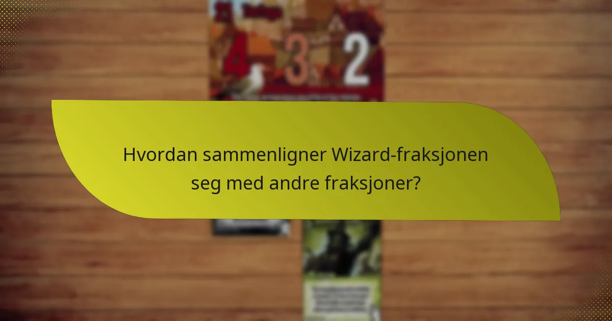Hvordan sammenligner Wizard-fraksjonen seg med andre fraksjoner?