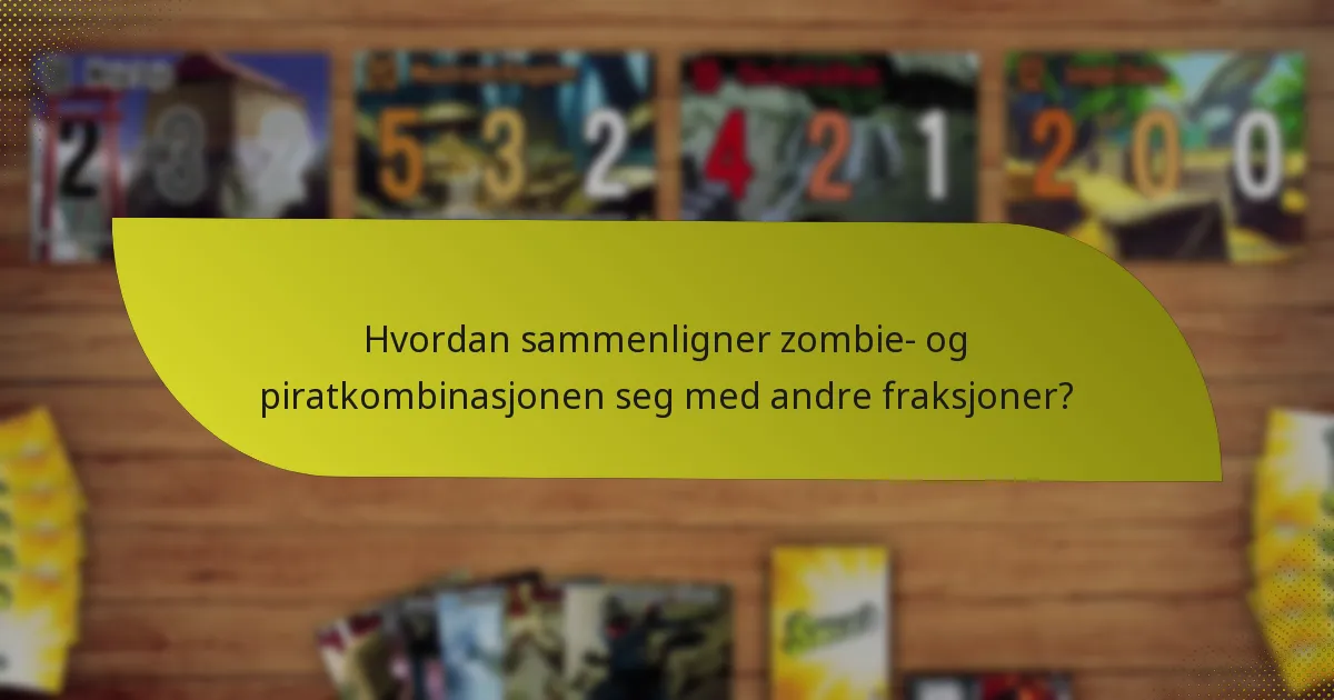 Hvordan sammenligner zombie- og piratkombinasjonen seg med andre fraksjoner?