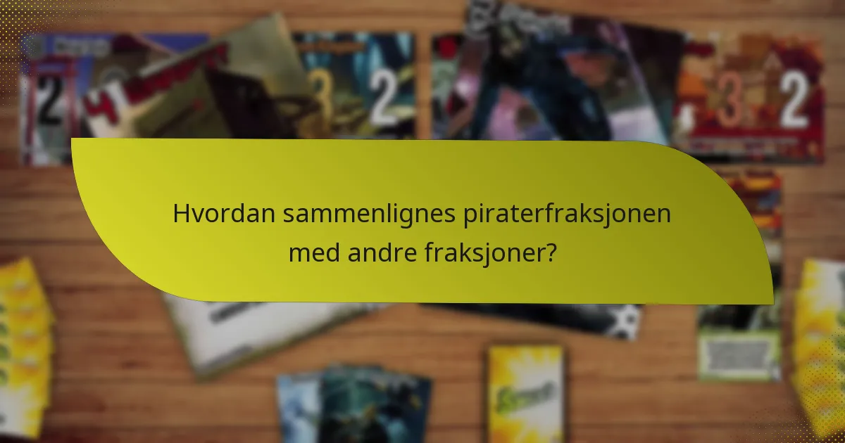 Hvordan sammenlignes piraterfraksjonen med andre fraksjoner?