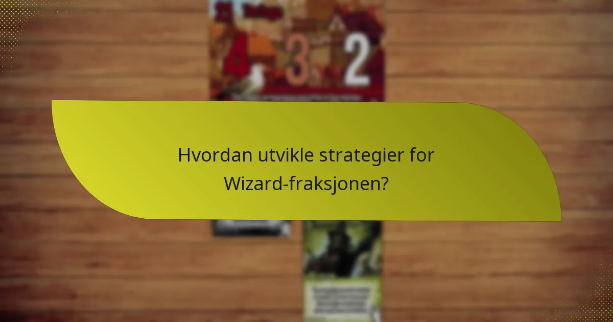 Hvordan utvikle strategier for Wizard-fraksjonen?